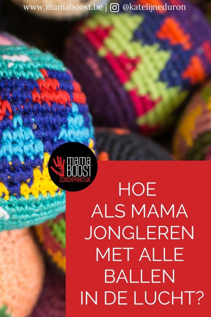 Hoe als mama jongleren met alle ballen in de lucht - Tips Mama coach Mamaboost