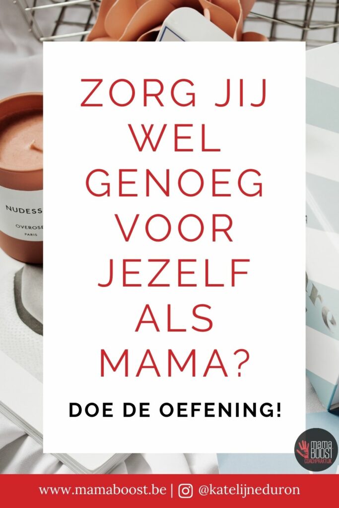 voor jezelf zorgen - zelfzorg voor mama's - mamaboost mamacoaching