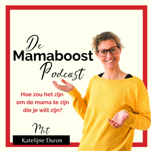 Podcast 14 Hoe zou het zijn om de mama te zijn die je wilt zijn?